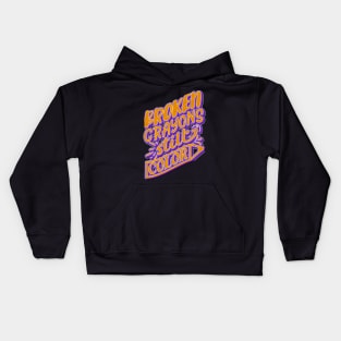 Broken Crayons Still Color Kids Hoodie